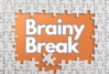 brainy break